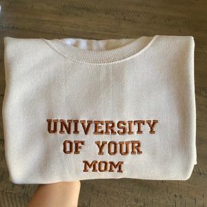 University Of Your Mom Embroidered Sweatshirt